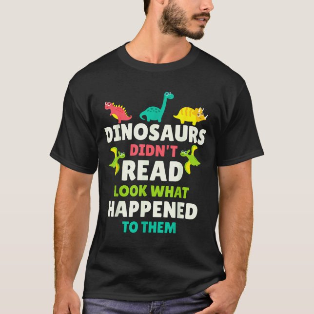 Camiseta Dinosaurs Didn’t Read Funny Teacher Gift Clroom Hu (Frente)