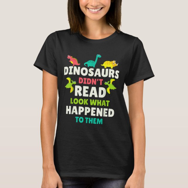 Camiseta Dinosaurs Didn’t Read Funny Teacher Gift Clroom Hu (Frente)