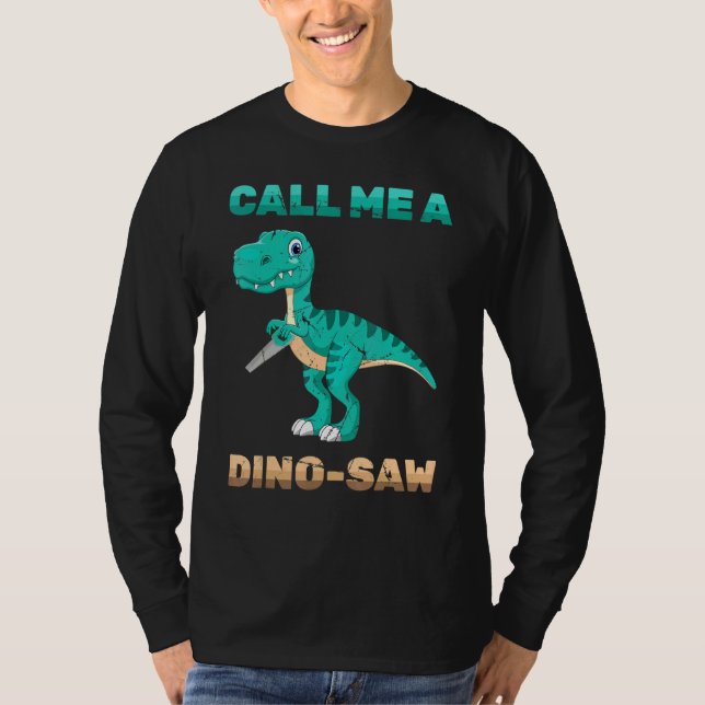 Camiseta Dinossauro - Me Chame De Dino-Saw - Carpinteiro -  (Frente)