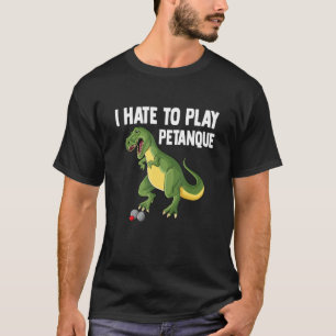 Camiseta Dinossauro Odeio jogar boule T-Rex piada_1