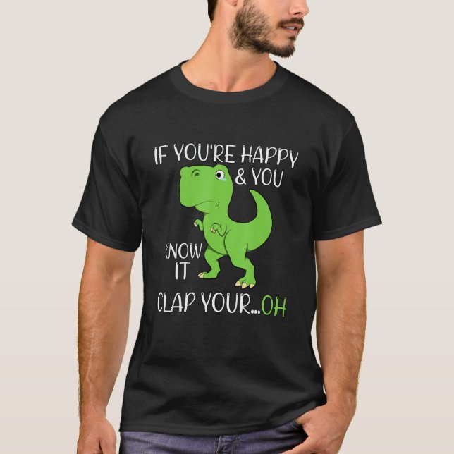 Camiseta Dinossauro Se você é feliz Texto Humor Rex (Frente)