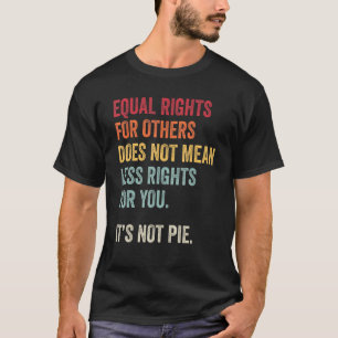 Camiseta Direitos Iguais Para Os Outros Não Significam Meno