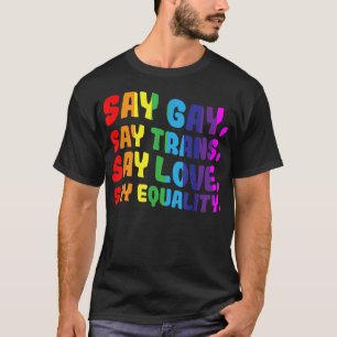 Camiseta Direitos LGBTQ Gays Diga Gay Diga Trans Permaneça 