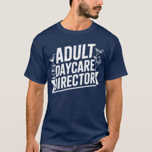 Camiseta Diretor de Centro de Dia para Adultos Engraçado