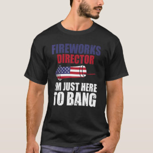 Camiseta Diretor de Fogos de Artifício Estou Aqui para Bang