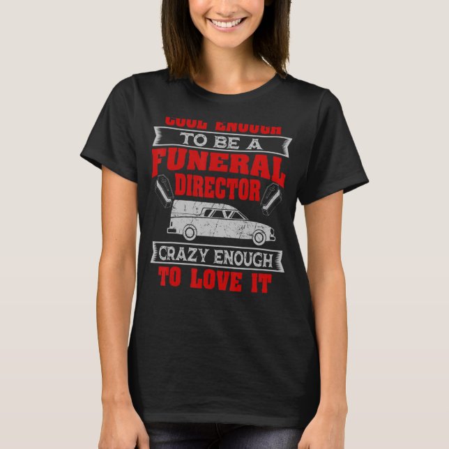 Camiseta Diretor Funeral Mortican Embalmer Undertaker Mor (Frente)