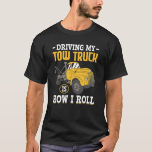 Camiseta Dirigindo Meu Caminhão É Como Eu Rolo A Disposição