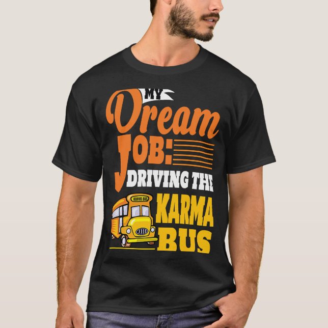 Camiseta Dirigindo o Trabalho do Sonho de Karma Bus (Frente)