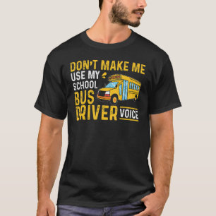 Camiseta Dirigir Ônibus Não Me Faça Usar Minha Voz de Motor