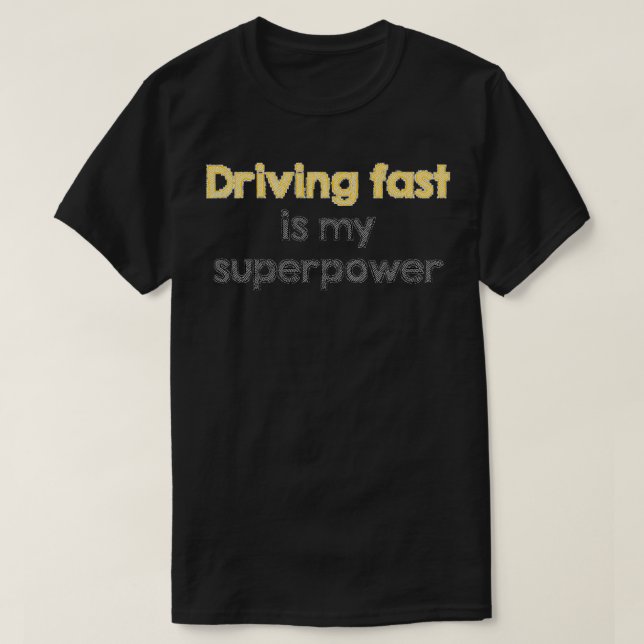 Camiseta Dirigir rápido é meu super poder (Frente do Design)