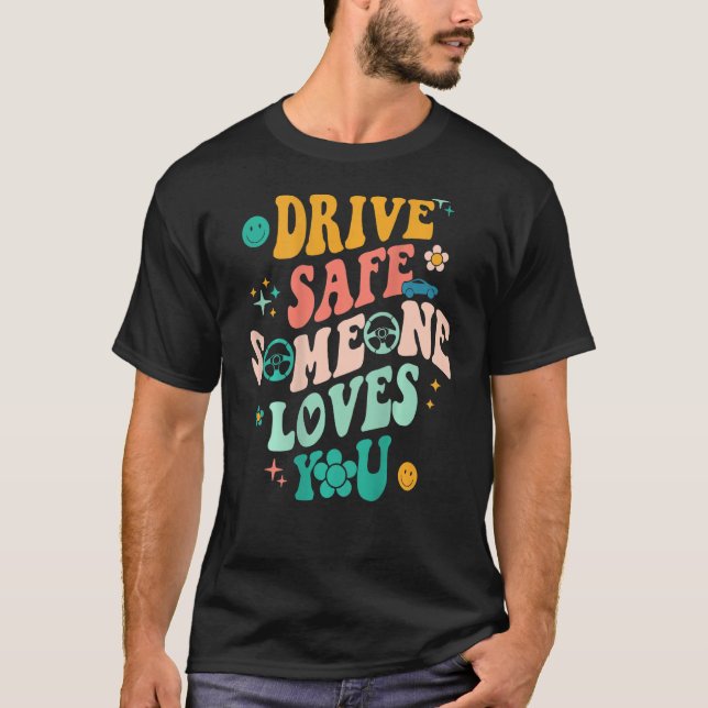 Camiseta Dirija Alguém Seguro Te Ama A Tendência Positiva D (Frente)