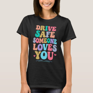 Camiseta Dirija com segurança, alguém te ama