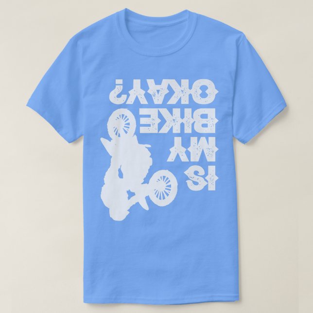 Camiseta Dirt Bike Racing  Biking Biker  Funny Is My Bike O (Frente do Design)