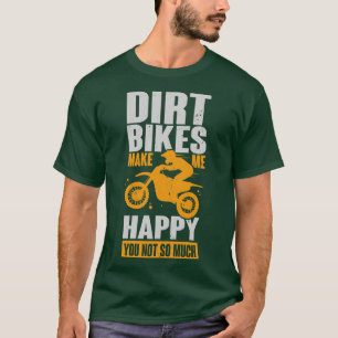 Camiseta Dirt Bikes Faz-Me Feliz Que Não Tanta