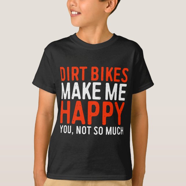 Camiseta Dirt Bikes Faz-Me Feliz Que Você Não Seja Tão Engr (Frente)