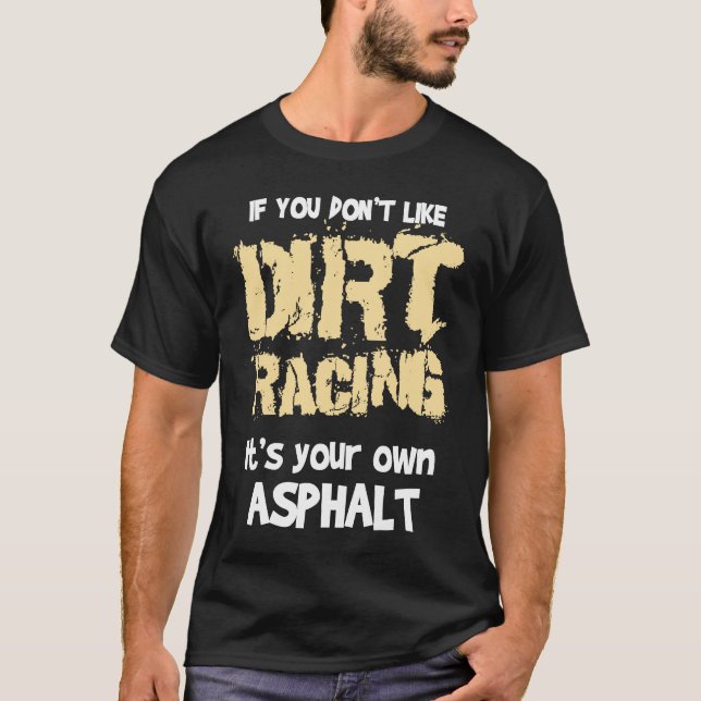 Camiseta Dirt Bikes If You Don't Like Dirt Racing (Frente)