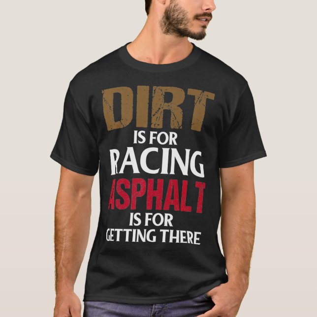 Camiseta Dirt é for Racing Asphalt é For Get Lá Ra (Frente)