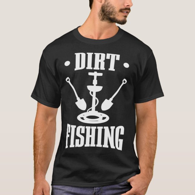 Camiseta Dirt Fishing Metal Detector  Metal Detecting (Frente)