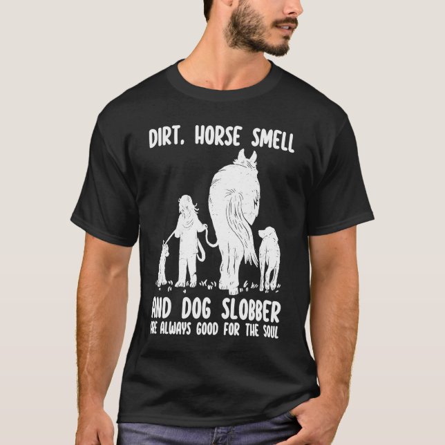 Camiseta Dirt Horse Smell and Dog Slobber Funny Horse & Dog (Frente)