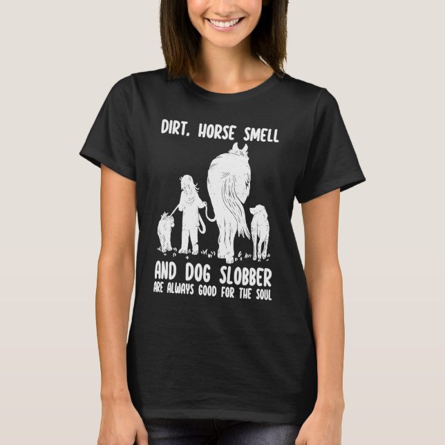 Camiseta Dirt Horse Smell and Dog Slobber Funny Horse & Dog (Frente)