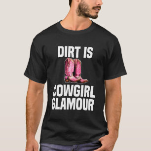 Camiseta Dirt Is Cowgirl Glamor Western Horse Riders 4