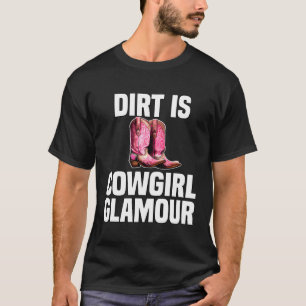 Camiseta Dirt Is Cowgirl Glamor Western Horse Riders 4