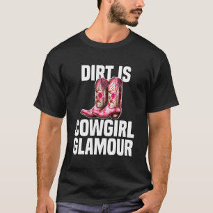 Camiseta Dirt Is Cowgirl Glamor Western Horse Riders 9