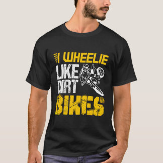 Camiseta Dirtbike I Wheelie Like Dirt Biker Motocross