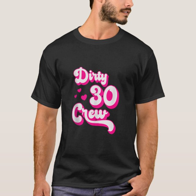 Camiseta Dirty 30 Tripulações Engraçado, 30 Anos, Funny Bes (Frente)