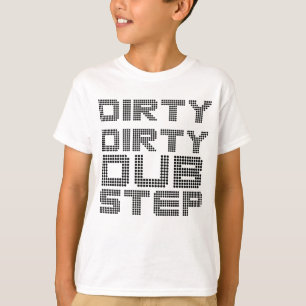 Camiseta Dirty Dirty Dubstep