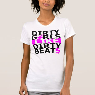 Camiseta Dirty girls like dirty beats