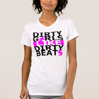 Camiseta Dirty girls like dirty beats