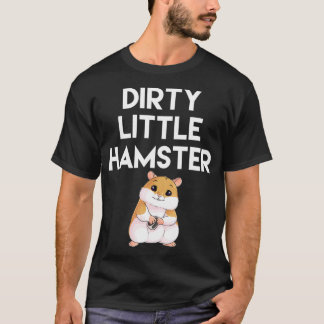 Camiseta Dirty Little Hamster Cute Hamster Picture
