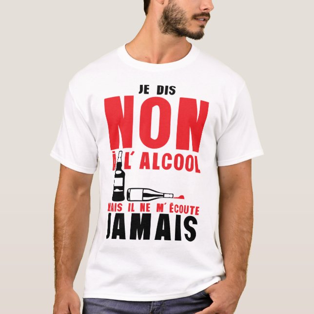 Camiseta dis non alcool mais ecoute jamais citation humour (Frente)