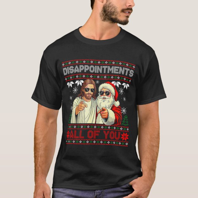 Camiseta Disapintments All Of You Jesus Christmas Ugly Swea (Frente)