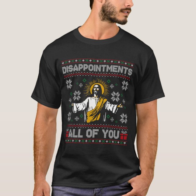 Camiseta Disapintments All Of You Jesus Christmas Ugly Swea (Frente)
