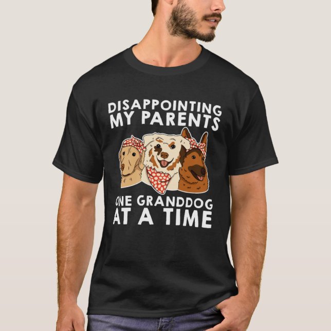 Camiseta Disappointing My Parents One Granddog At A Time (Frente)