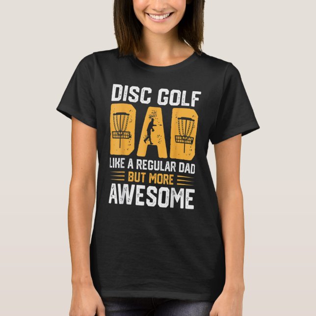 Camiseta Disc Golf Dad Like A Regular Dad But More Awesome (Frente)