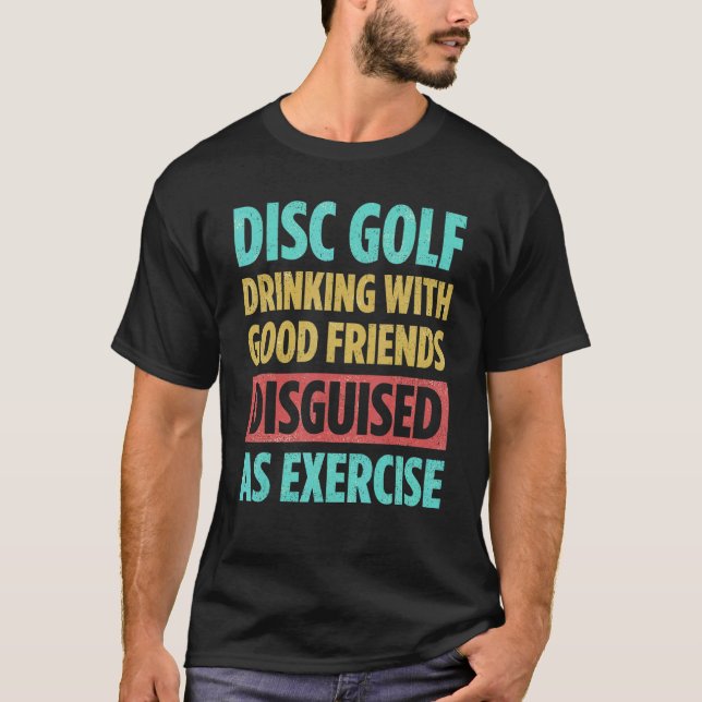 Camiseta Disc Golf Drinking With Good Friends Disguised As  (Frente)