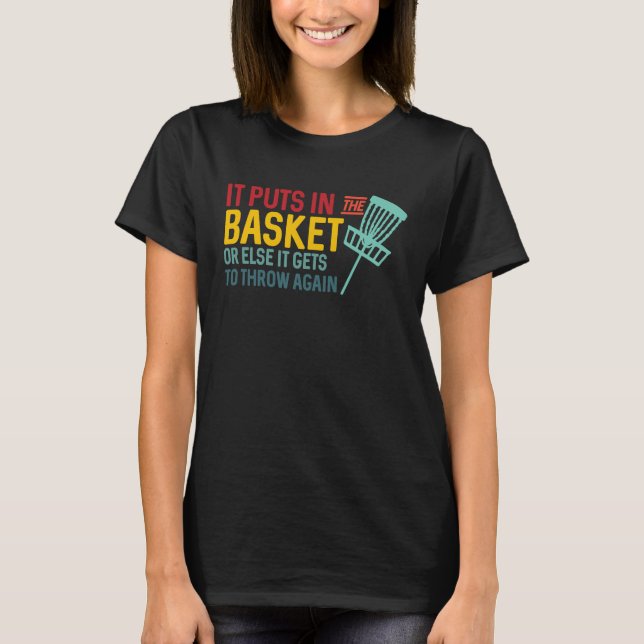 Camiseta Disc Golf It Puts in the Basket  Retro Frisbee Gol (Frente)