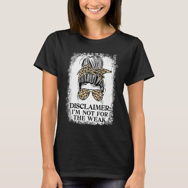 Camiseta Disclaimer I'm Not For The Weak Leopard  Saying (Frente)