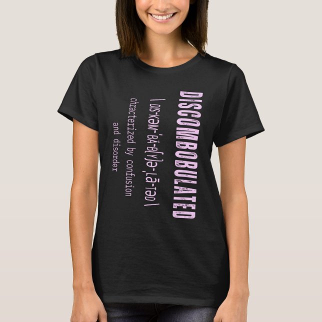 Camiseta DISCOMBOBULATED Charaterized by Confusion and diso (Frente)