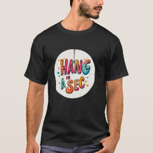 Camiseta Discurso engraçado para esperar um momento para me