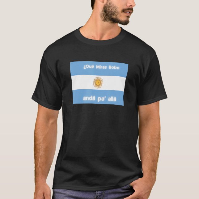 Camiseta discurso qué mirás bobo andá pa'allá (Frente)