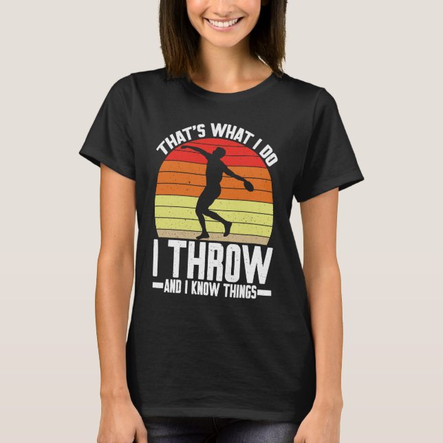 Camiseta Discus Thrower I Throw E Eu Sei Que As Coisas Disc (Frente)