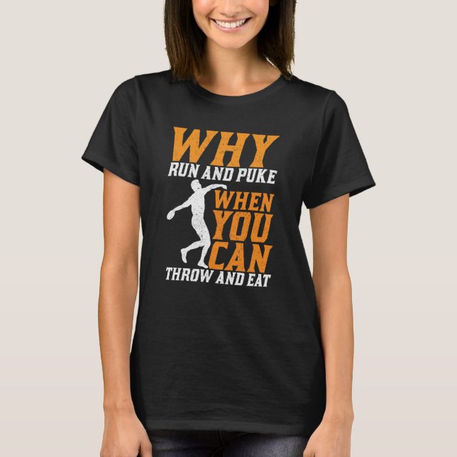 Camiseta Discus Thrower Why Run And Puke Discus Throwing  1 (Frente)
