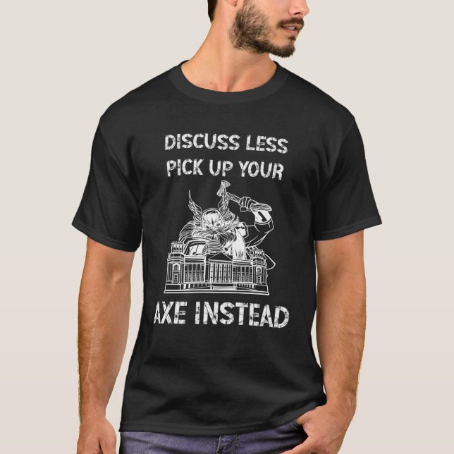 Camiseta Discuss Less  Pick Up Your Axe Backprint Viking Va (Frente)
