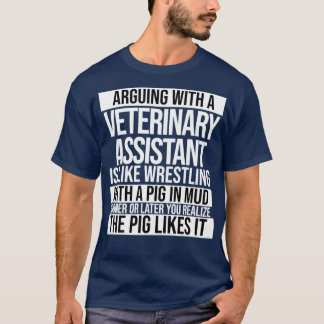 Camiseta Discutir Com Um Assistente Veterinário É Como Wres