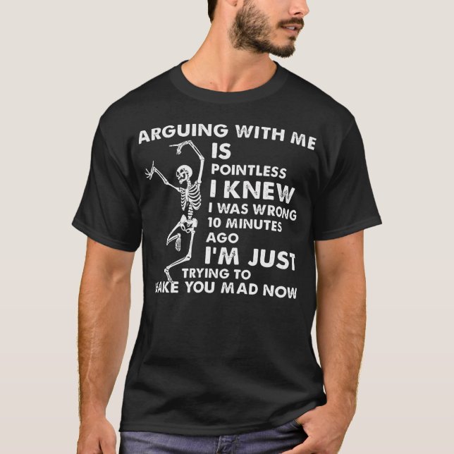 Camiseta Discutir Comigo É Inútil Eu Sabia Que Estava Errad (Frente)