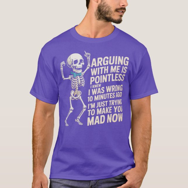Camiseta Discutir Comigo É Inútil. Eu Sabia Que Eu Era Wron (Frente)